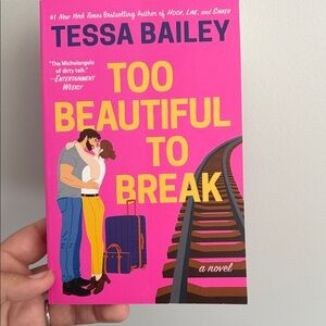 Too Beautiful to Break Book by Tessa Bailey
